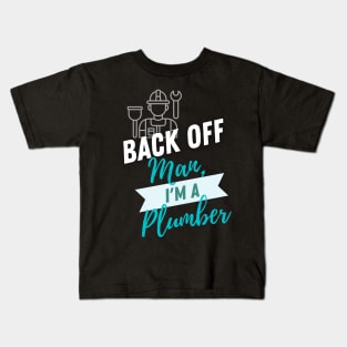 Back Off Plumber Kids T-Shirt